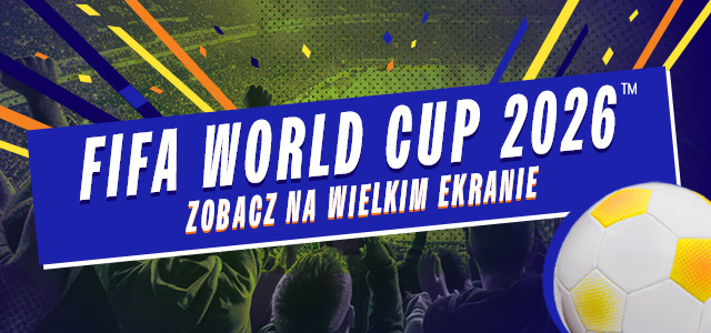 Transmisje FIFA World Cup 2026 na wielkim ekranie w Cinema City
