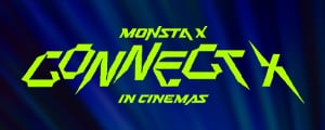 MONSTA X : CONNECT X IN CINEMAS