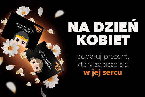 Dzień Kobiet w kinie - idealny prezent na 8 marca w Cinema City